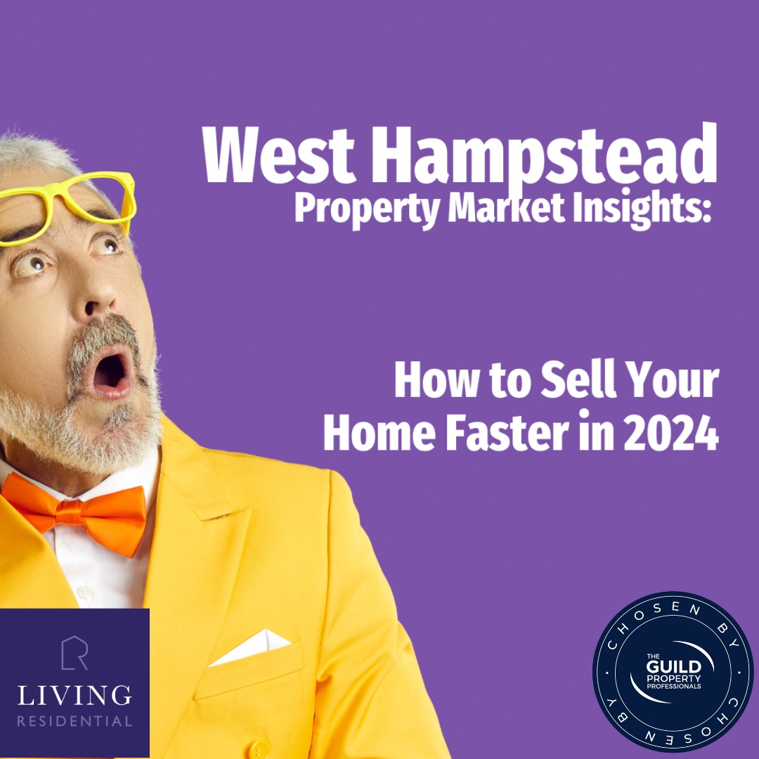 West Hampstead Property Market Insights: How to Sell Your Home Faster in 2024